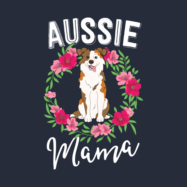 Aussie Mama Australian Shepherd Gift Dog Lover Floral by 14thFloorApparel