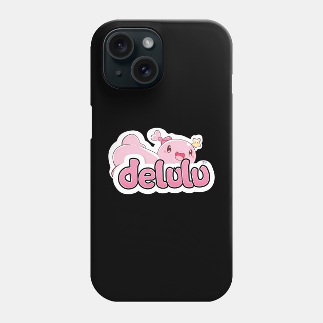 Delulu Axolotl Phone Case by MaystarUniverse