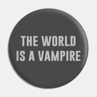 The World Is A Vampire, silver Pin