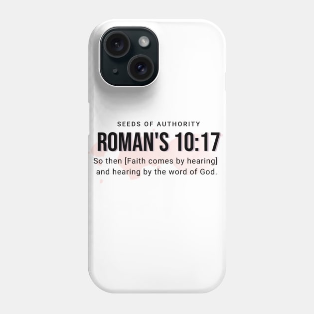 So then [Faith comes by hearing]  and hearing by the word of God. (Roman's 10:17) Phone Case by Seeds of Authority