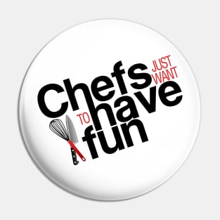 Chefs just want to have fun Pin