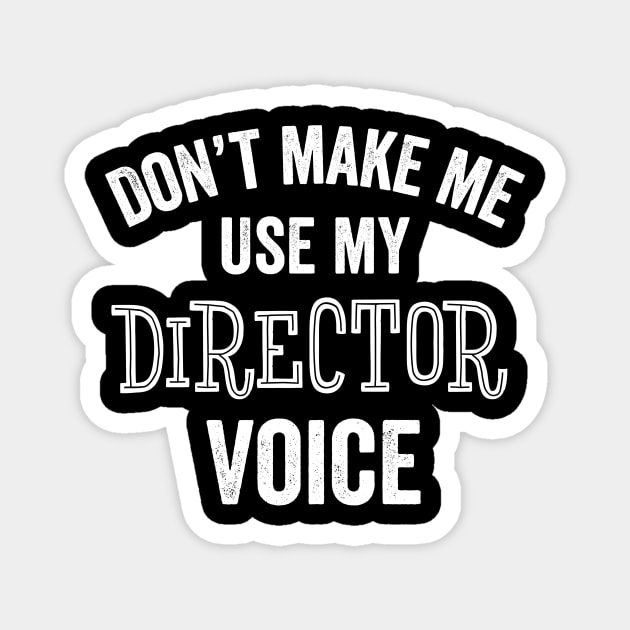 Director Funny Gift Voice Loud Project Acting Theater Nerd Magnet by HuntTreasures