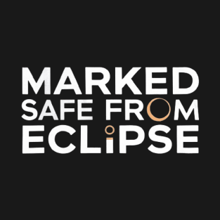 Marked Safe From Eclipse Funny Eclipse 2024 shirt T-Shirt