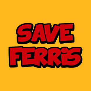 Save Ferris T-Shirt