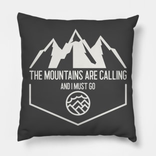 The Mountains are Calling, and I Must Go Pillow