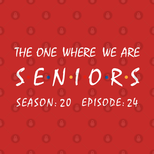 Seniors 2024. The One Where We Are Seniors. Class Of 2024 TShirt
