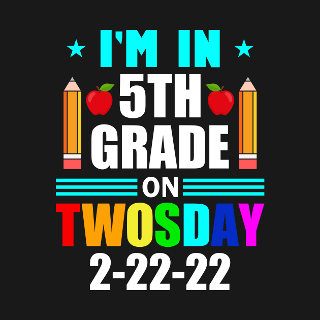 2s day Twosday 2022 I'm in 5th Grade on Twosday Tuesday by loveshop