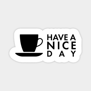 have a nice day and enjoy a coffee Magnet