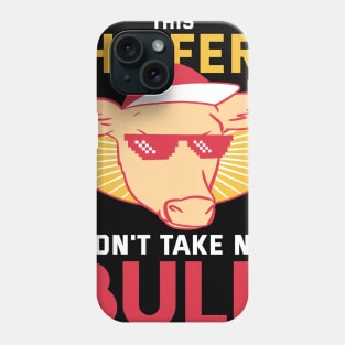 This Heifer don't take no Bull Shirt bbq farmer Phone Case