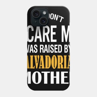 You Don't Scare Me I Was Raised By A Salvadorian Mother Phone Case