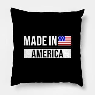 Made In America - Gift for American With Roots From America Pillow