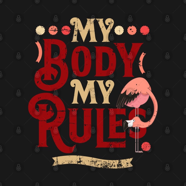 Retro My Body My Rules Flamingo Design by alcoshirts