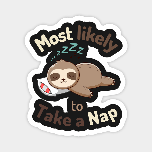 Most likely to take a nap 2 Magnet by HyzoArt