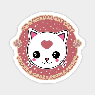 I'm A Normal Cat Lady You're A Crazy People Person Sticker Magnet