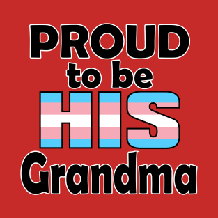 Proud to be HIS Grandma (Trans Pride) T-Shirt