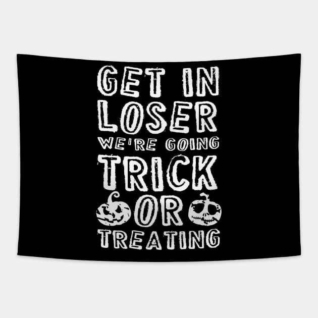 Get in loser we're going trick or treating Tapestry by TeeAbe