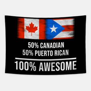 50% Canadian 50% Puerto Rican 100% Awesome - Gift for Puerto Rican Heritage From Puerto Rico Tapestry