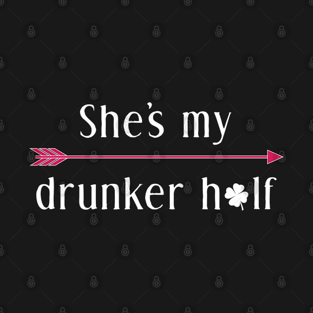 She's My Drunker Half - Gift Paddys St Patricks Day by giftideas