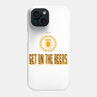 Get on the Beers Phone Case