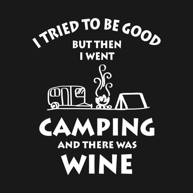 I Went Camping And There Was Wine by ROMANSAVINRST