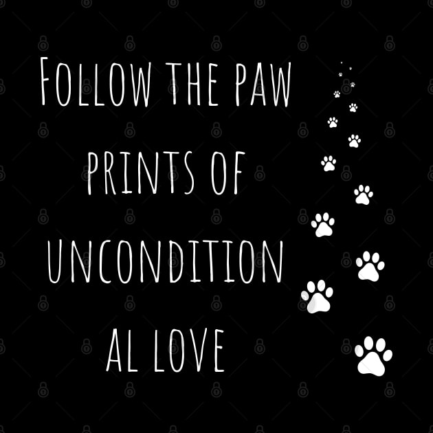 Follow the paw prints of unconditional love by TeeTales