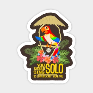 Tiki Birds Jose: You should sing solo Magnet