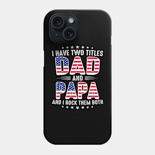 Father's Day I Have Two Titles Dad And Papa Father's Day Phone Case