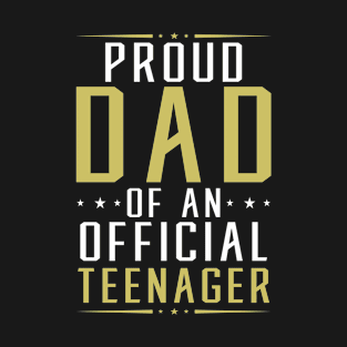 Proud Dad of an Official Teenager 13th Birthday 13 Years Gift T-Shirt