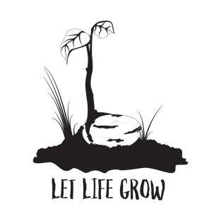 Let Life Grow T-Shirt