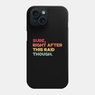 Sure Right After This Raid Though Funny (Sunset) Phone Case