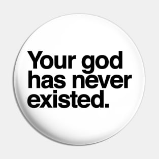 Your god has never existed Pin