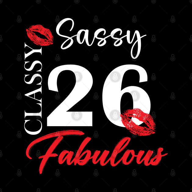 Sassy classy fabulous 26, 26th birth day shirt ideas,26th birthday, 26th birthday shirt ideas for her, 26th birthday shirts by Choukri Store