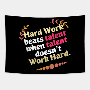 Hard Work beats talent when talent doesn't Work Hard Tapestry