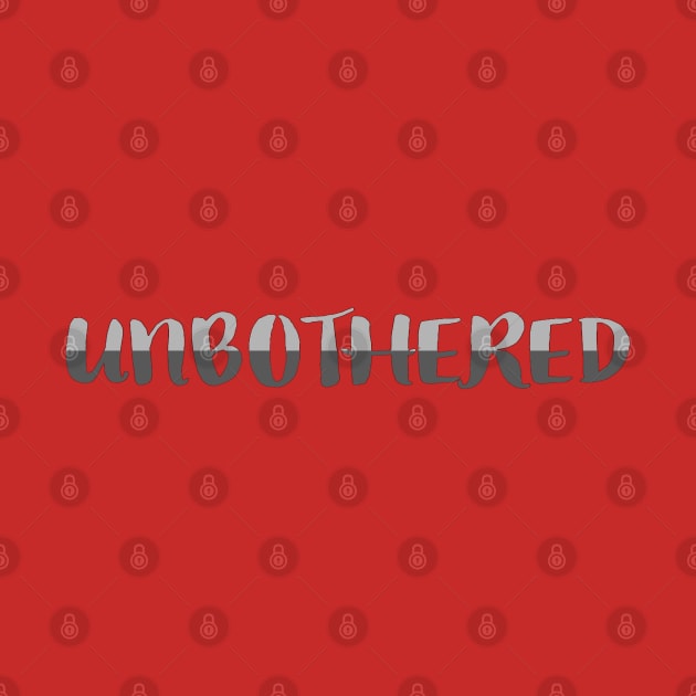 Unbothered. Two-Tone Gray, Fun, Drama-Free Statement (White Background) by Art By LM Designs 