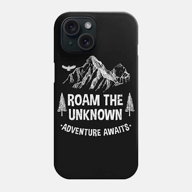 ROAM THE UNKNOW ADVENTURE AWAITS Phone Case by JeanettVeal