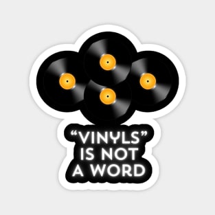 Vinyls is not a word Magnet