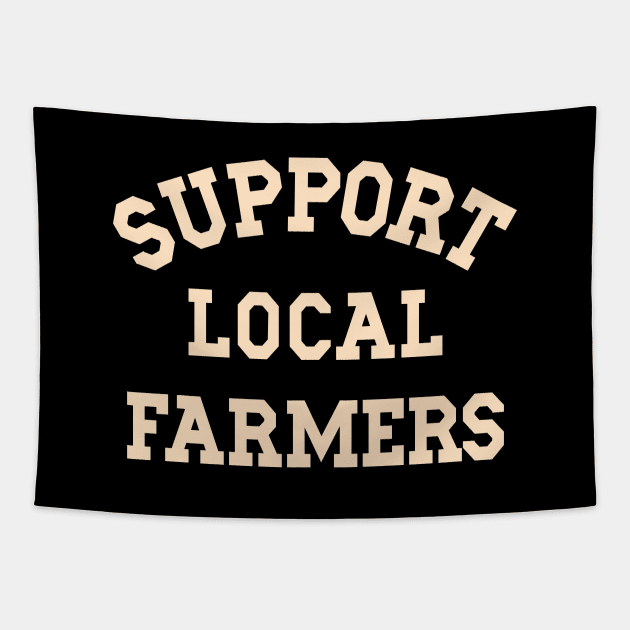 Support Local Farmers Buy From Farm Market Farm Life Farming Tapestry by SilverLake