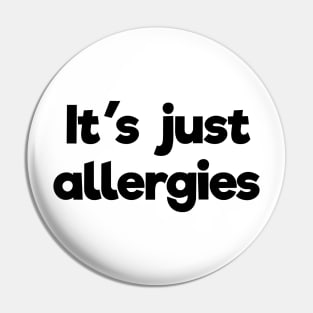 It's just allergies Pin
