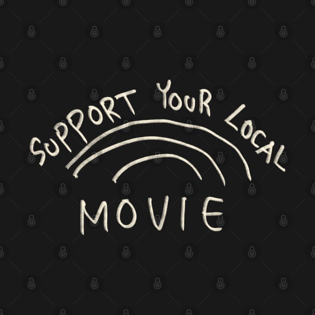 Support Your Local Movie by Saestu Mbathi