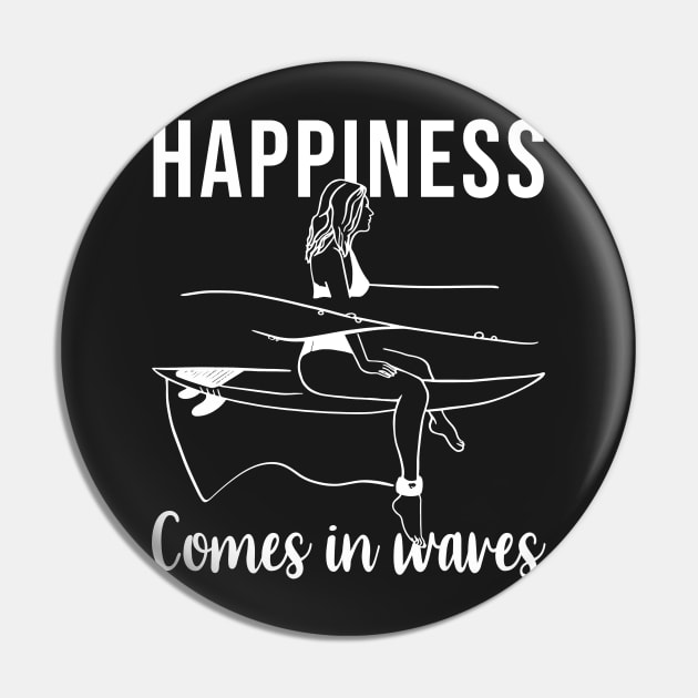 Surfer Happiness comes in waves Pin by SusanaDesigns