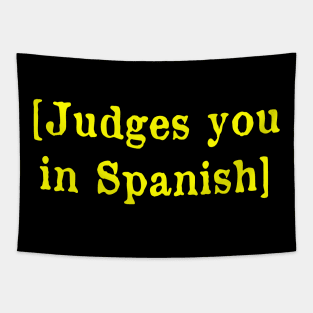 Judges you in Spanish Tapestry
