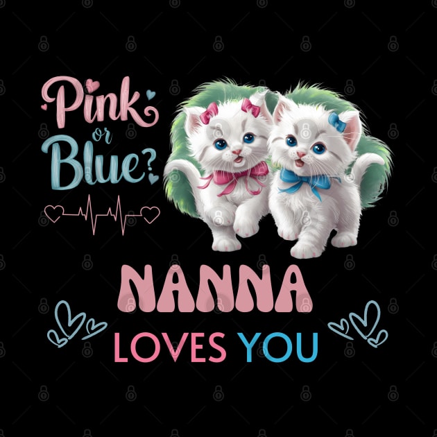 Cute Pink Or Blue Nanna Loves You Pink and Blue Coquette Kittens with Bows and Ribbons Baby Gender Reveal Baby Shower Grandma Mother's Day Cat Grandma by Motistry