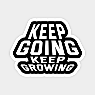 Keep Going Keep Growing Magnet