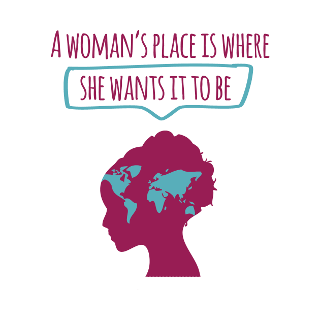 A Woman's Place is Where She Wants It To Be by isabelast