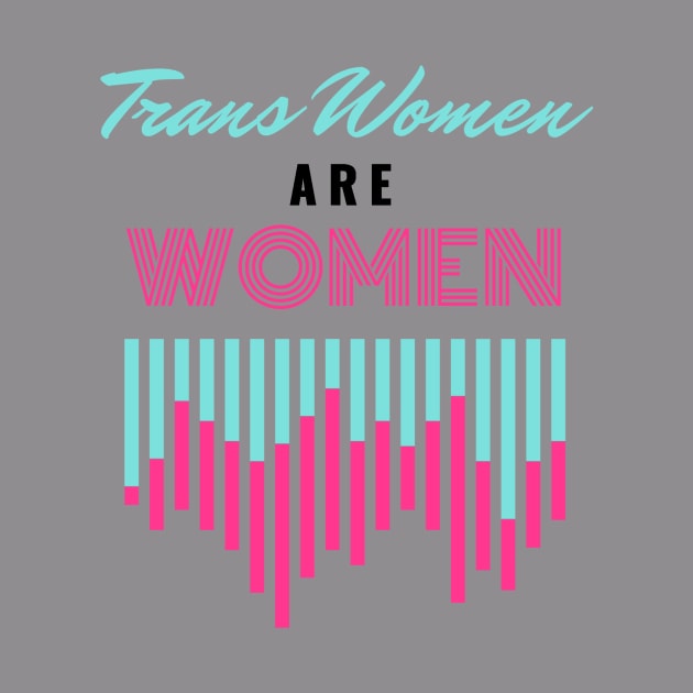 Trans Women Are Women by Trans Action Lifestyle