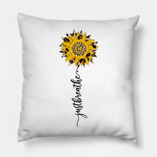 Sunflower - Just Breathe quote Pillow