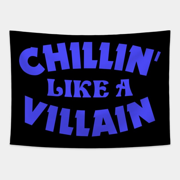 Chillin like a villain Tapestry by colorsplash