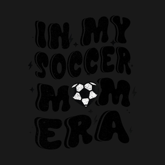 In My Soccer Mom Era Soccer Mama Mother's Day by New Hights