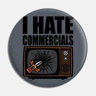 I Hate Commercials Pin