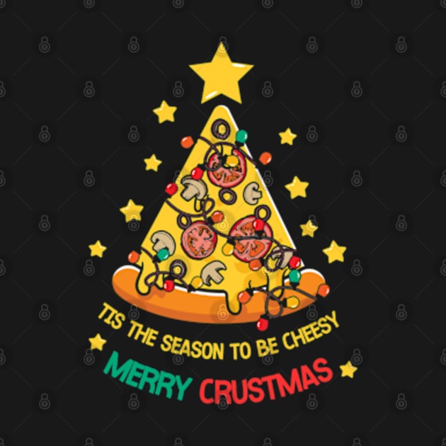 Tis The Season To Be Cheesy - Merry Crustmas by WebStarCreative